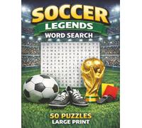 Soccer Legends Word Search: 50 Themed Puzzles Featuring the Greatest Soccer Players of All Time! Fun and Educational!