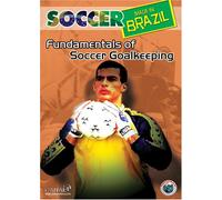 Soccer Made in Brazil: Fundamentals of Soccer Goalkeeping
