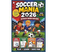 Soccer Mania 2026: Kids Soccer Activity Book with Match Trackers, Word Search Puzzles, Coloring Pages, and Player & Stadium Fun Facts for Ages 6-10 (Full Color Edition)