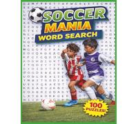 Soccer Mania Word Search: 100 Action-Packed Puzzles for Young Soccer Fans | The Ultimate Puzzle Book for Soccer-Loving Kids
