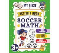 Soccer Math Activity Book: Learn Numbers 1-10 Through Tracing, Counting, Number Hunts and Fun Soccer-Themed Activities (Educational Activity Books For Kids)