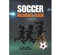 Soccer Memory Book: Fun, Colorable Keepsake of Soccer Memories, Laughs, Photos, Friendships, Achievements and More