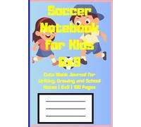 Soccer Notebook for Kids: Cute Blank Journal for Writing, Drawing and School Notes | 6x9 | 100 Pages