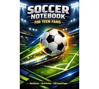 Soccer Notebook for Teen Fans: Hardcover 6x9 Inches • 120 Lined Pages • Ages 12-18