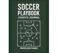 SOCCER PLAYBOOK COACH'S JOURNAL: Tactical Match Logs, Training Plans & Game Notes | 8.5 x 11 | Coaching Notebook for Youth, School & Club Teams | 200 Pages