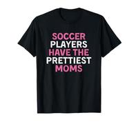 Soccer Players Have The Prettiest Moms Camiseta
