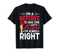 Soccer Referee Never Wrong Funny Football Ref Quote Camiseta