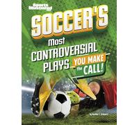 Soccer’s Most Controversial Plays: You Make the Call (Sports Illustrated Kids: You Make the Call!)