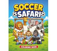 Soccer Safari: A Fun Animal Soccer Coloring Book for Kids Ages 4-8. Big and Easy Coloring Pages with Cute Animals Playing Soccer (The World of Lento)