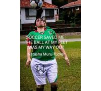 Soccer Saved Me: The ball at my feet was my way out.