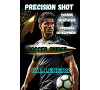 SOCCER SNIPER: The Silent Strength on the Pitch Professional Mental Training for Youth