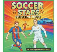 Soccer Stars Coloring Book: A Coloring Book of Soccer’s Biggest Stars and Greatest Goals with Fun and Action-Packed Football Scenes