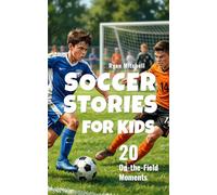 Soccer Stories for Kids: 20 On-the-Field Moments: Short Soccer Stories About Real Game Situations for Players Ages 8-12 (Sports Short Stories for Kids)