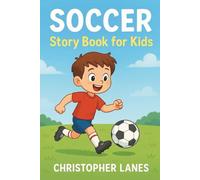 Soccer story book for kids: Inspiring Tales of Teamwork, Friendship & Dreams: 4 (legend & Rising stars: The Football Biography series)