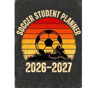 Soccer Student Planner 2026-2027: Dated Weekly and Monthly Academic Agenda for Elementary to High School Learners with Subject and Teacher Log, Exam and Project Tracker for Future Strikers