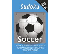 Soccer Sudoku With Sports Trivia: Score Big With Sudoku And Soccer Trivia Challenges I 6x9",110 Pages I 50+ Puzzles With Trivia Questions And Solutions