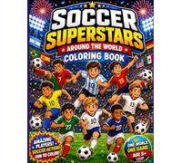 Soccer Superstars Around the World, Coloring Book: Soccer Coloring Book for Kids Ages 5-10 Featuring Soccer Superstars, Football Players, Goals, ... and Fun Coloring Pages for Boys and Girls