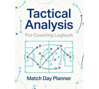 Soccer Tactics Notebook: Professional Match Planner & Tactical Logbook for Coaches, Analysts & Academy Trainers