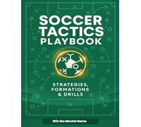 Soccer Tactics Playbook: Tactics, Strategies and Formation Diagrams for Coaches and Players: Football Coaching Notebook with Field Diagrams for Drawing Plays, Match Plans and Training Sessions