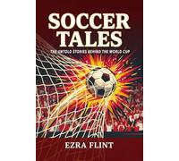 Soccer Tales: The Untold Stories Behind the World Cup