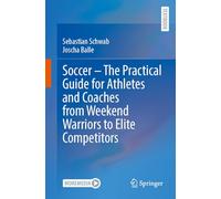 Soccer - The Practical Guide for Athletes and Coaches from Weekend Warriors to Elite Competitors: With Online Files