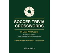 Soccer Trivia Crosswords Large Print: 50 Puzzles from Kickoff to Full Time - Rules, Strikers, Keepers and Soccer Life, with Fun Facts and Full Solutions (Seek N. Circle Large Print Crosswords)