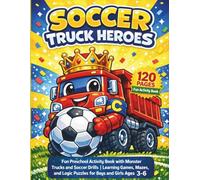 Soccer Truck Heroes: Skill & Teamwork Activity Book: Fun Preschool Activity Book with Monster Trucks & Soccer Drills | Learning Games, Mazes & Logic Puzzles for Ages 3-6