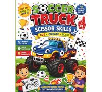 Soccer Truck Scissor Skills Adventure: An Exciting Cut-and-Paste Activity Book for Toddlers and Preschoolers Ages 3-6