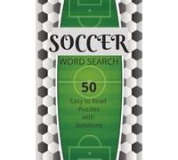 Soccer Word Search: 50 Easy to Read Puzzles with Solutions about Soccer, Soccer Stars, Soccer Teams and More | 100 pages....Perfect gift for any soccer lover.