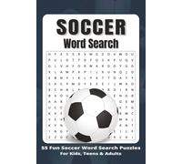 Soccer Word Search: 55 Fun Puzzles for Kids, Teens & Adults: Easy-to-Read Soccer Word Search Puzzle Book with Solutions