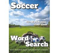 Soccer Word Search 55+ Puzzles 1700+ Clues: Soccer: World Clubs, Legends & Greatest Moments in the Game