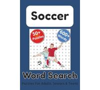 Soccer Word Search Book: 50+ Soccer-Themed Word Search Puzzles | 600+ Soccer Words | 6 x 9 Format | Solutions Included | Puzzles for Adults, Seniors & Teens