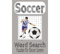 Soccer Word Search Puzzle Book: Word Search with easy to read print about Soccer, Soccer Sport, Soccer Ball |6x9 inches, 110 pages| 50+ puzzles... gifts for soccer lovers, vacations and free time