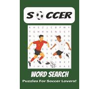 Soccer Word Search Puzzle Book: Word Searches with Easy to Read Print About Soccer, Soccer Teams, Soccer Games and More | 6x9 inches, 110 pages | 50+ Puzzles... For Vacations, Holidays and Free Time.