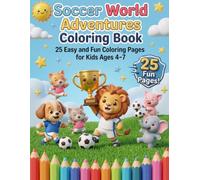 Soccer World Adventures Coloring Book - Single-Sided Edition: 25 Easy and Fun Coloring Pages for Kids Ages 4-7 (Dante A. Ling Coloring Series)