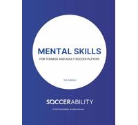 SoccerAbility's Mental Skills Guidebook: for teenage and adult soccer players (Athlete Guidebooks)