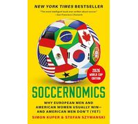 Soccernomics (2026 World Cup Edition): Why European Men and American Women Usually Win--And American Men Don't (Yet)