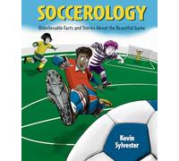 Soccerology: Unbelievable Facts and Stories About the Beautiful Game