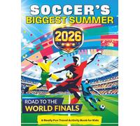 Soccer's Biggest Summer: Soccer Travel Activity Book for Kids Ages 6-12, Puzzles, Games, Mazes, Coloring, Brain Teasers, Word Searches, Match Day Challenges & More