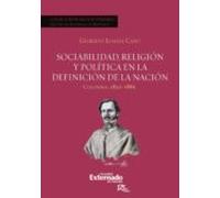 Sociabilidad Religión Y Política En La Definición De La Nación. Colomb