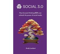 SOCIAL 3.0: How forward-thinking B2B’s can unleash the power of social media