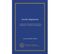 Social adaptation: a study in the development of the doctrine of adaptation as a theory of social progress