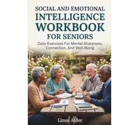 SOCIAL AND EMOTIONAL INTELLIGENCE WORKBOOK FOR SENIORS: Daily Exercises For Mental Sharpness, Connection, And Well-Being