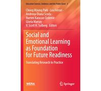 Social and Emotional Learning as Foundation for Future Readiness: Translating Research to Practice (Education Science, Evidence, and the Public Good)