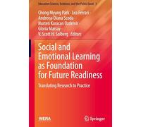 Social and Emotional Learning as Foundation for Future Readiness: Translating Research to Practice: 3 (Education Science, Evidence, and the Public Good)
