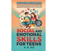 Social and Emotional Skills for Teens: A Practical Guide for Teens to Build Confidence, Make Friends, Overcome Social Anxiety, and Communicate ... and Online (Teen Life Skills Mastery Series)