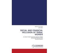 SOCIAL AND FINANCIAL INCLUSION OF TRIBAL WOMEN: A CASE STUDY ON THE SOCIAL WORKINTERVENTION OF PDS Second Edition