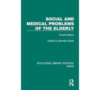 Social and Medical Problems of the Elderly: Fourth Edition (Routledge Library Editions: Aging)