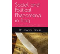 Social and Political Phenomena in Iraq: Social and Political Phenomena in Iraq: A Critical Examination of the Roots of the Crisis and Prospects for Reform (IRAQ STUDIES SERIES / سلسلة دراسات العراق)
