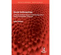 Social Anthropology: A Psycho-Analytic Study in Anthropology and a History of Australian Totemism (Routledge Revivals)